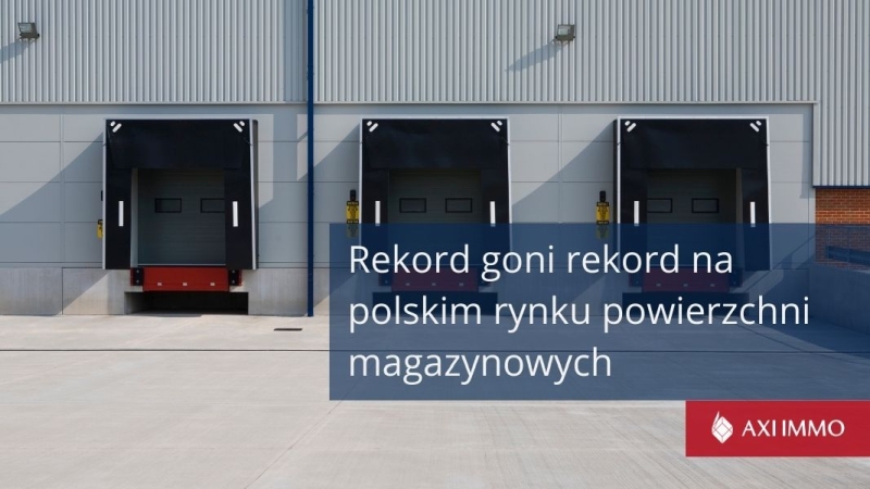 AXI IMMO Rekord goni rekord na polskim rynku magazynowym
