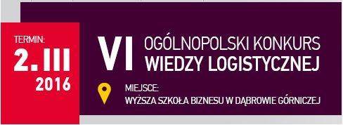 2 marca w Wyższej Szkole Biznesu w Dąbrowie Górniczej odbędzie się VI Ogólnopolski Konkurs Logistyczny.